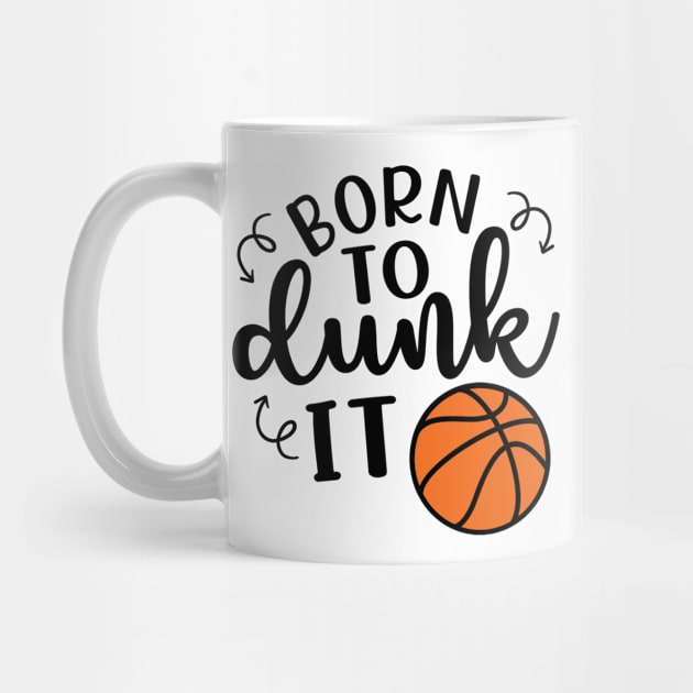 Born To Dunk It Basketball by GlimmerDesigns